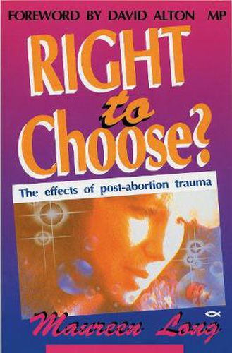 Cover image for Right to Choose?: The effects of post abortion trauma