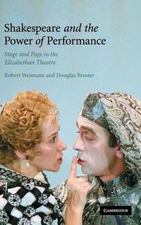 Cover image for Shakespeare and the Power of Performance: Stage and Page in the Elizabethan Theatre