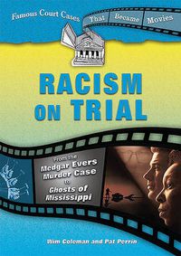 Cover image for Racism on Trial: From the Medgar Evers Murder Case to Ghosts of Mississippi