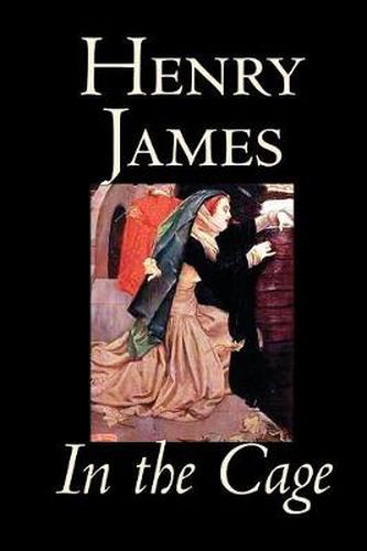 Cover image for In the Cage by Henry James, Fiction, Classics, Literary