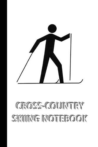 Cover image for CROSS-COUNTRY SKIING NOTEBOOK [ruled Notebook/Journal/Diary to write in, 60 sheets, Medium Size (A5) 6x9 inches]