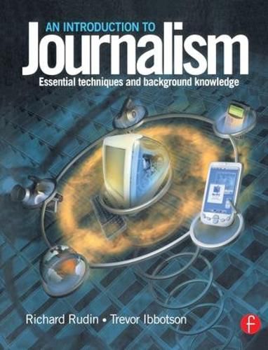 Cover image for Introduction to Journalism: Essential techniques and background knowledge