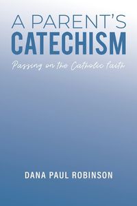 Cover image for A Parent's Catechism