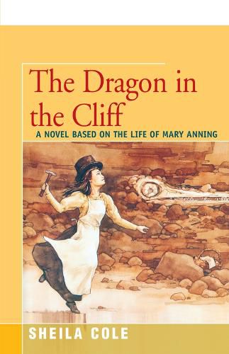 Cover image for The Dragon in the Cliff: A Novel Based on the Life of Mary Anning