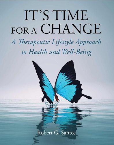 Cover image for It's Time For a Change: A Therapeutic Lifestyle Approach to Health and Well-Being