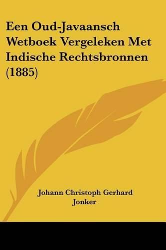 Cover image for Een Oud-Javaansch Wetboek Vergeleken Met Indische Rechtsbronnen (1885)