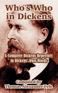 Cover image for Who's Who in Dickens: A Complete Dickens Repertory in Dickens' Own Words