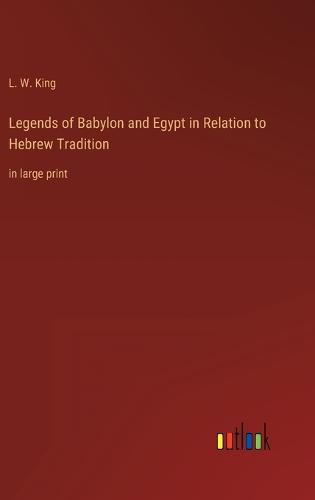 Cover image for Legends of Babylon and Egypt in Relation to Hebrew Tradition