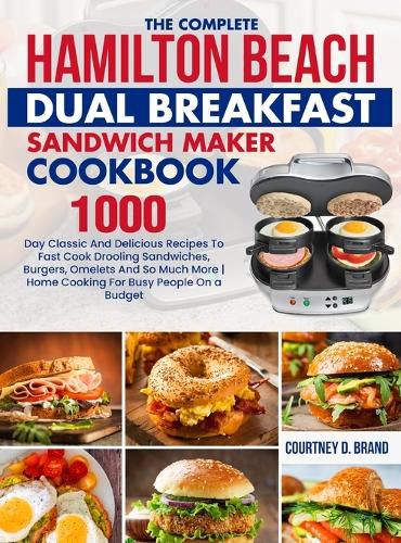 Cover image for The Complete Hamilton Beach Dual Breakfast Sandwich Maker Cookbook