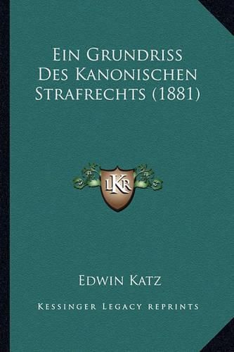 Cover image for Ein Grundriss Des Kanonischen Strafrechts (1881)