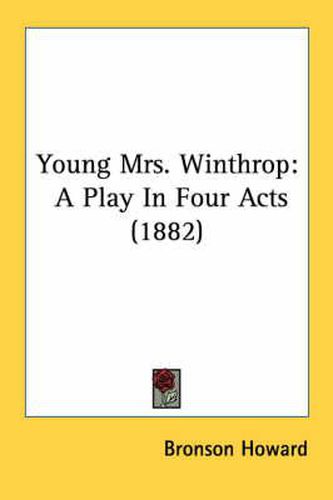 Cover image for Young Mrs. Winthrop: A Play in Four Acts (1882)