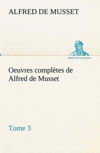 Cover image for Oeuvres completes de Alfred de Musset - Tome 3