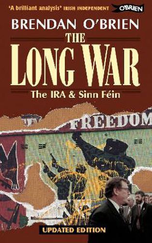 Cover image for The Long War: The IRA and Sinn Fein from Armed Struggle to Peace Talks