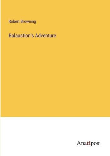 Cover image for Balaustion's Adventure