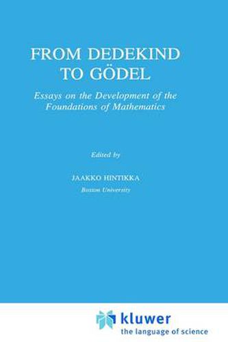 From Dedekind to Goedel: Essays on the Development of the Foundations of Mathematics