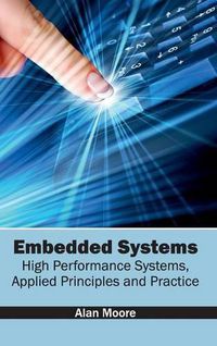 Cover image for Embedded Systems: High Performance Systems, Applied Principles and Practice