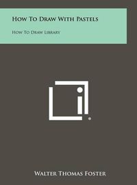 Cover image for How to Draw with Pastels: How to Draw Library