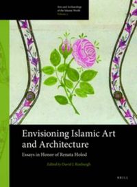 Cover image for Envisioning Islamic Art and Architecture: Essays in Honor of Renata Holod