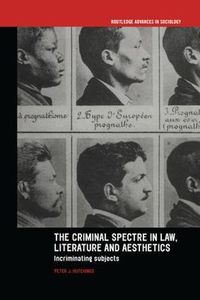 Cover image for The Criminal Spectre in Law, Literature and Aesthetics: Incriminating Subjects