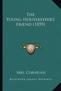 Cover image for The Young Housekeeper's Friend (1859)