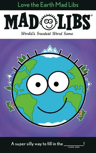 Love the Earth Mad Libs: World's Greatest Word Game