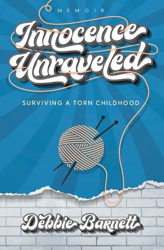 Cover image for Innocence Unraveled: Surviving a Torn Childhood