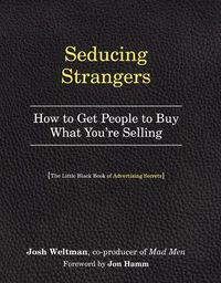 Cover image for Seducing Strangers: How to Get People to Buy What You're Selling (The Little Black Book of Advertising Secrets)