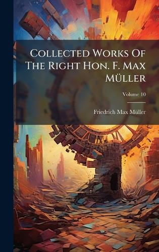 Cover image for Collected Works Of The Right Hon. F. Max MA1/4ller