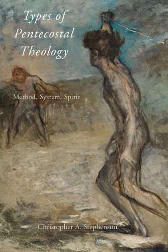 Cover image for Types of Pentecostal Theology: Method, System, Spirit