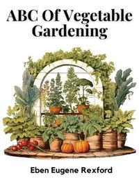 Cover image for ABC Of Vegetable Gardening