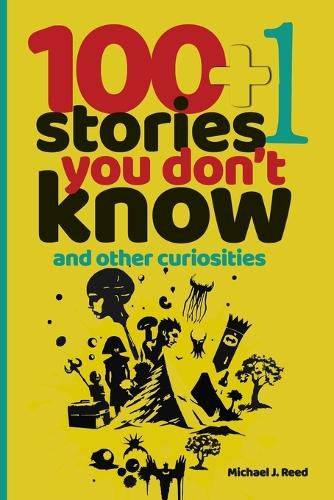 Cover image for 100+1 Stories You Don't Know and Other Curiosities