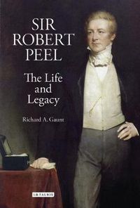 Cover image for Sir Robert Peel: The Life and Legacy