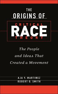 Cover image for The Origins of Critical Race Theory