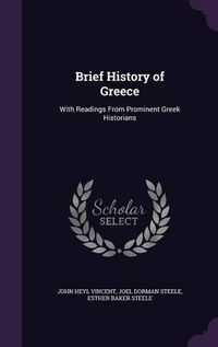 Cover image for Brief History of Greece: With Readings from Prominent Greek Historians