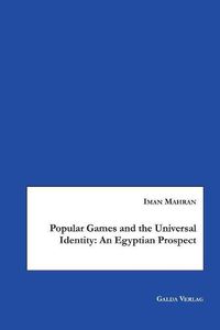 Cover image for Popular Games and the Universal Identity: An Egyptian Prospect