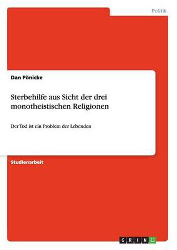 Cover image for Sterbehilfe aus Sicht der drei monotheistischen Religionen: Der Tod ist ein Problem der Lebenden