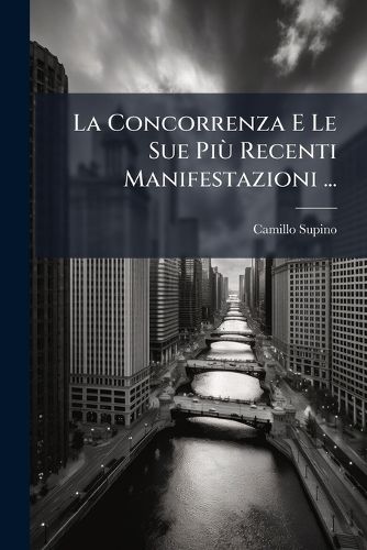 Cover image for La Concorrenza E Le Sue Pi Recenti Manifestazioni ...