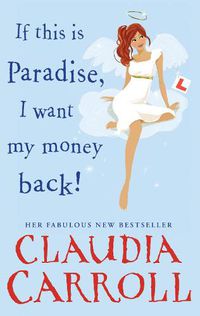 Cover image for If This is Paradise, I Want My Money Back: a laugh-out-loud rom-com about the ultimate second chance from bestseller Claudia Carroll