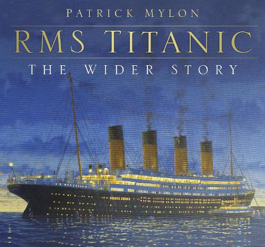 Cover image for RMS Titanic: The Wider Story