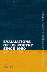 Cover image for Evaluations of US Poetry since 1950, Volume 1: Language, Form, and Music