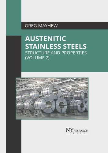 Cover image for Austenitic Stainless Steels: Structure and Properties (Volume 2)