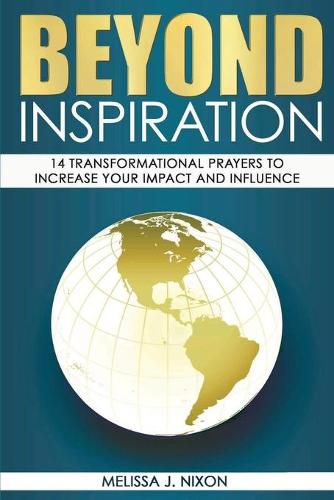 Cover image for Beyond Inspiration: 14 Transformational Prayers to Increase Your Impact and Influence