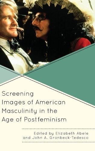 Cover image for Screening Images of American Masculinity in the Age of Postfeminism