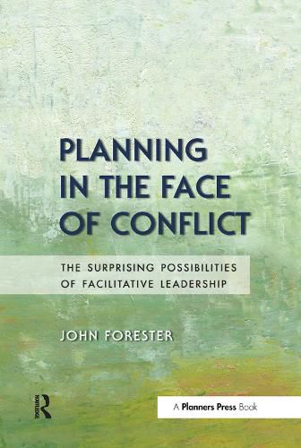 Cover image for Planning in the Face of Conflict: The Surprising Possibilities of Facilitative Leadership