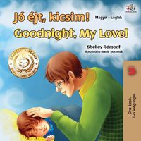 Cover image for Goodnight, My Love! (Hungarian English Bilingual Book for Kids)