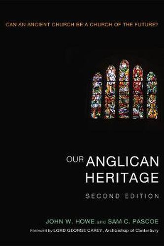 Cover image for Our Anglican Heritage, Second Edition: Can an Ancient Church Be a Church of the Future?