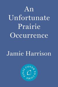 Cover image for An Unfortunate Prairie Occurrence