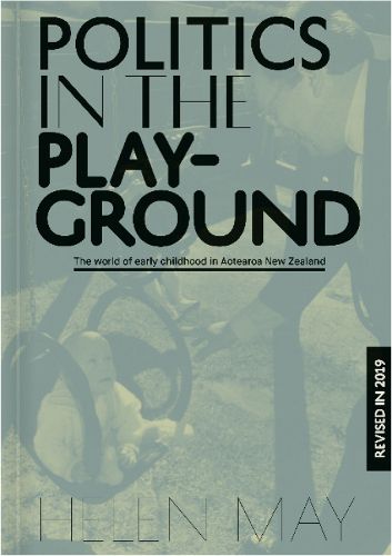 Cover image for Politics in the Playground: The world of early childhood education in Aotearoa New Zealand