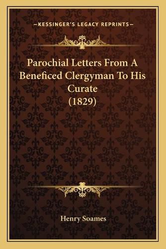 Parochial Letters from a Beneficed Clergyman to His Curate (1829)