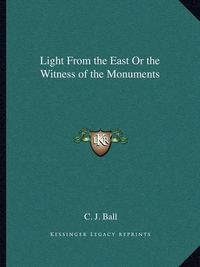 Cover image for Light from the East or the Witness of the Monuments